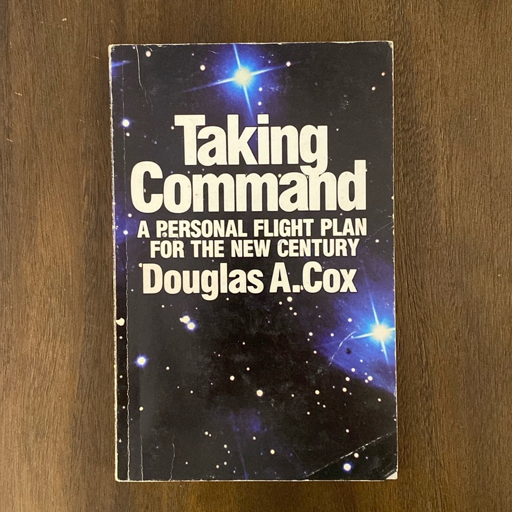 Taking Command A Personal Flight Plan for the New Century 1984 by Douglas A. Cox